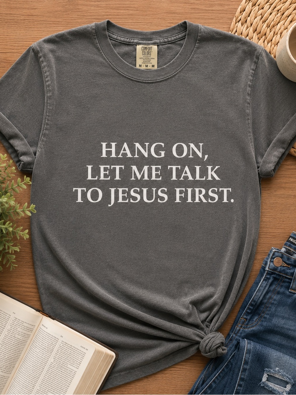 Hang On Let Me Talk To Jesus First  - Pepper with White Text